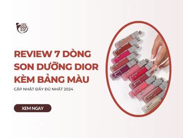 Review 7 dòng son dưỡng Dior KÈM BẢNG  .